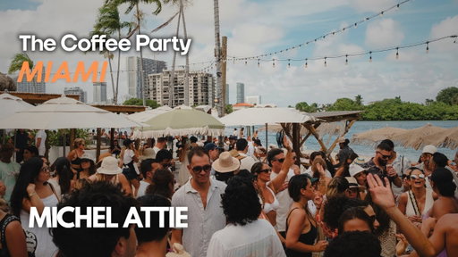 MICHEL ATTIE | Afro House | The Coffee Party in Miami