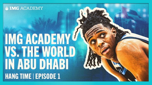 IMG Academy vs. The World in Abu Dhabi | Hang Time Ep. 1