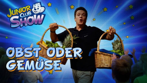 JUNIOR CLUB SHOW – Obst oder Gemüse (Folge 7)