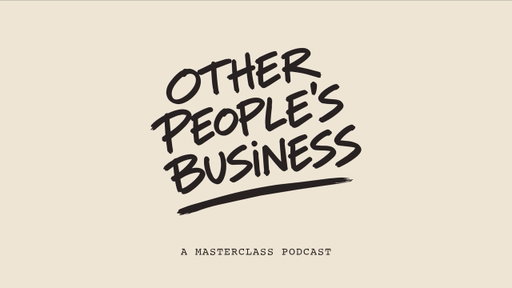 Other People's Business | Podcast Trailer | MasterClass
