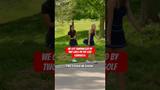 We got sandbagged by two girls on the golf course👀!