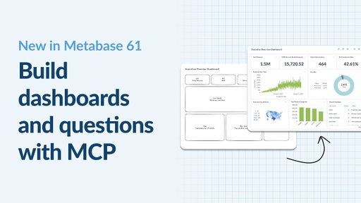 New in Metabase 61: Build dashboards and questions with MCP