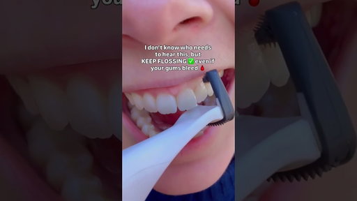 If you see blood, it means KEEP FLOSSING! Don’t stop!
