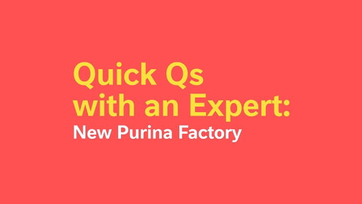 Quick Qs with an Expert: New Purina Factory