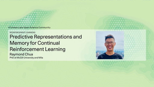 Raymond Chua - Predictive Representations and Memory for Continual Reinforcement Learning