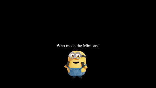 Who Made the Minions? (A Video Essay)