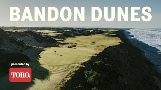 Maintaining Bandon Dunes: Oregon's Links Golf Mecca | All Grass Is Local | Pres. by Toro
