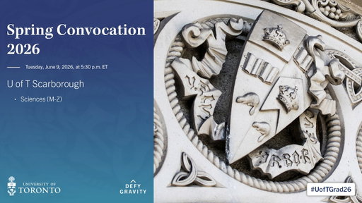 U of T Scarborough: Sciences (M-Z) Spring 2026 Convocation