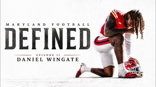 Maryland Football: Defined | EP2 | Daniel Wingate