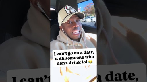 If you don’t drink I can not date you 😂😂😂😂😂