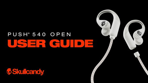 Push 540 Open | User Guide | Skullcandy