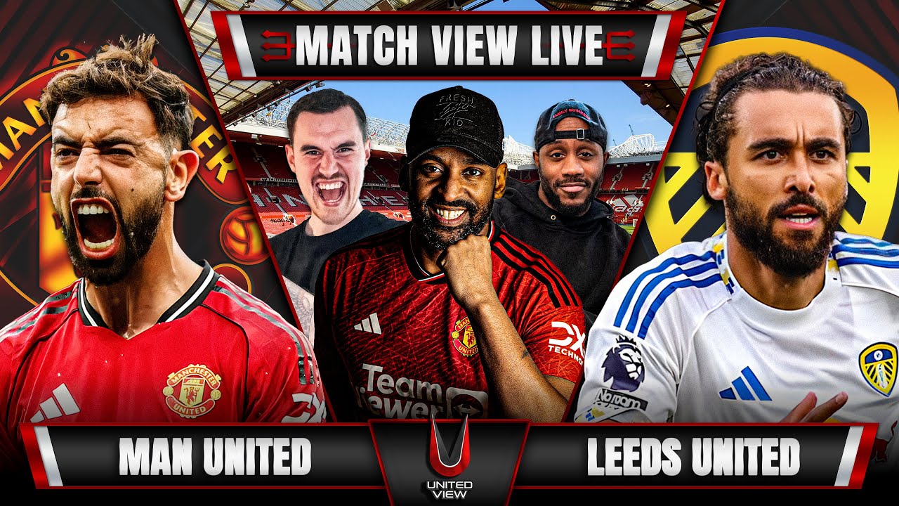 MANCHESTER UNITED 1-2 LEEDS LIVE | MATCH VIEW