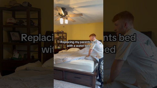 Replacing My Parents Bed With A Water Bed