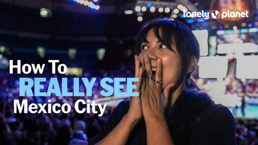How To REALLY See Mexico City | Lonely Planet's Best in Travel 2026