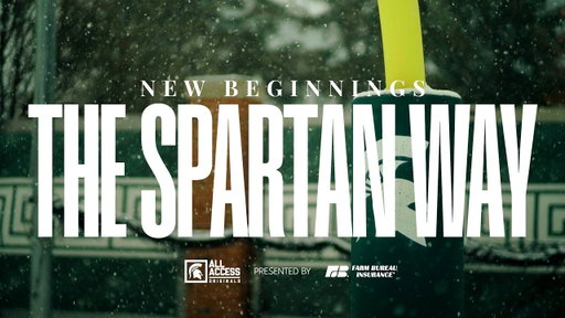New Beginnings | The Spartan Way  | Spartans All-Access | Michigan State Football