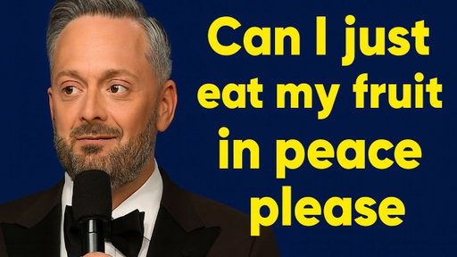 Can I just eat my fruit in peace please | nate bargatze