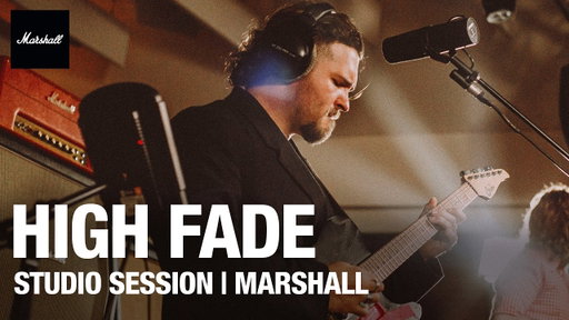 High Fade | Studio Sessions | Marshall