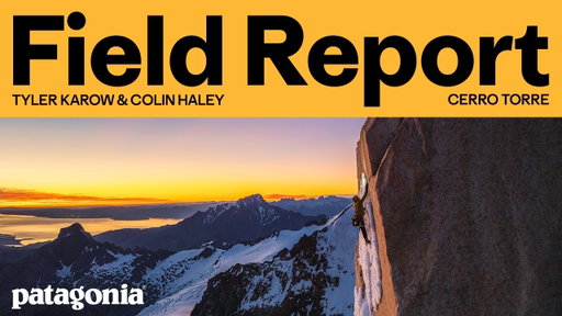 Behind the Climb: Colin Haley & Tyler Karow on the Southeast Ridge of Cerro Torre | Patagonia