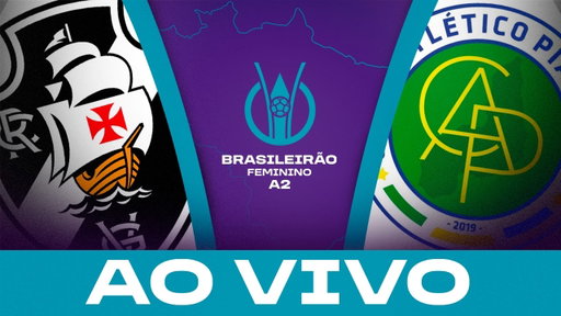 AO VIVO COM IMAGENS: VASCO x ATLÉTICO PIAUIENSE | BRASILEIRÃO FEMININO A2