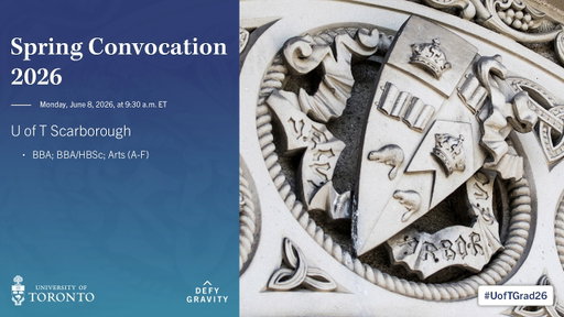 U of T Scarborough: BBA; BBA/HBSc; Arts (A-F) Spring 2026 Convocation