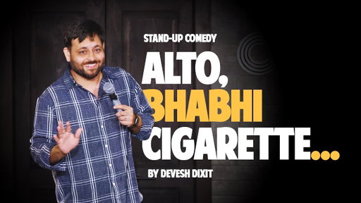 Alto, Bhabhi, Cigarette | Stand-up comedy by Devesh Dixit