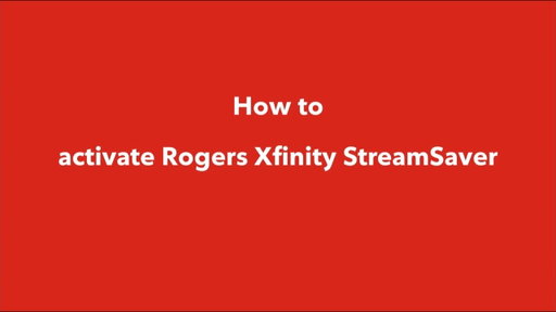 How to activate Rogers Xfinity StreamSaver| Step by step guide