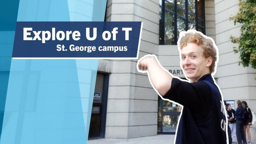 Explore U of T St. George | Student Life in Downtown Toronto