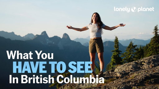 What You HAVE To See In British Columbia | Lonely Planet's Best in Travel 2026