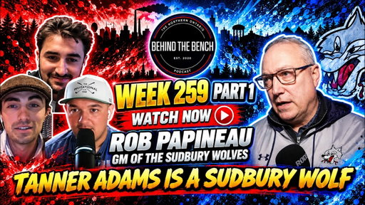 🚨 ROB PAPINEAU BREAKS HIS SILENCE! Tanner Adams Trade, Kash Kwajah & Wolves Season | Week 259 Part 1