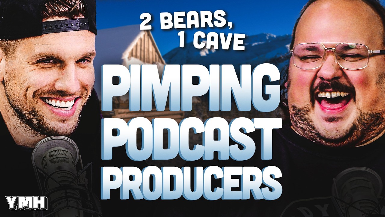Pimping Podcast Producers | 2 Bears, 1 Cave