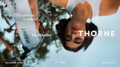 Thorne Campaign Hero Film. Now I know. Backed by science since 1984.