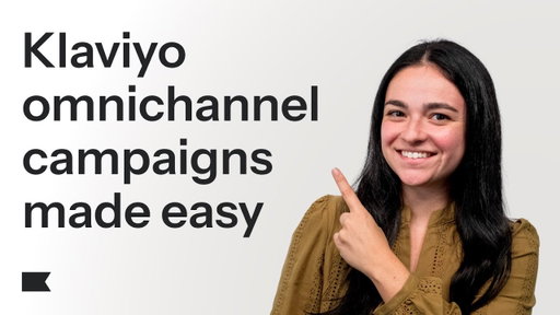 How to Create Omnichannel Campaigns in Klaviyo: Campaign Builder Tutorial