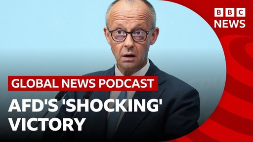 German Chancellor Merz ‘shocked’ by far-right AfD win and other news stories | Global News Podcast