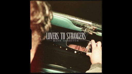 Matt Schuster - Lovers To Strangers (Audio)