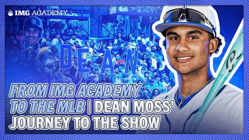 From IMG Academy to the MLB: Dean Moss’ Journey to the Show