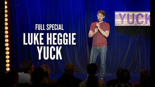 LUKE HEGGIE - YUCK - FULL SPECIAL