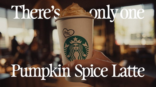 There’s Only One PSL | The Starbucks Coffee Company