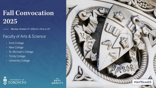 Faculty of Arts & Science (Innis; New; St. Michael’s; Trinity; University) Fall 2025 Convocation