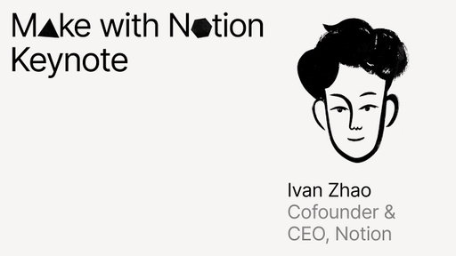 Make with Notion 2025: Product Launch Keynote (Ivan Zhao)