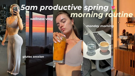 5AM PRODUCTIVE SPRING MORNING ROUTINE☕️| glutes workout, monday morning wellness vlog