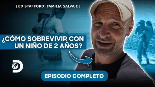 La prueba más difícil no fue la selva... fue ser papá | Ed Stafford: familia salvaje