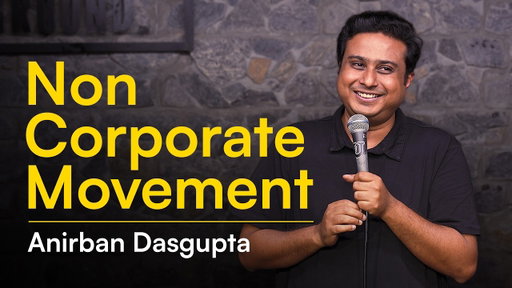 Non Corporate Movement | MBA | Anirban Dasgupta stand-up comedy