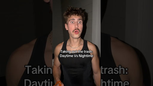 Taking out the trash: Daytime Vs Nightime