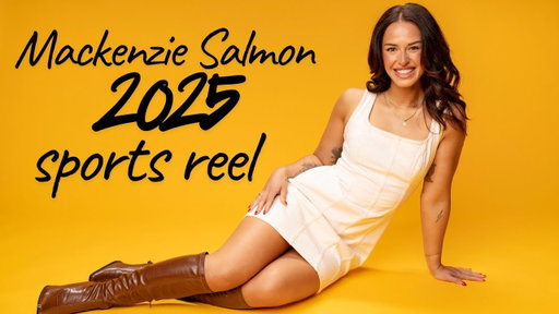 MACKENZIE SALMON 2025 SPORTS REEL