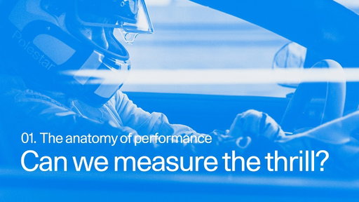 Can we measure the thrill of driving? | The anatomy of performance | Ep. 1 | Polestar