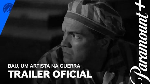 Bau: Artista na Guerra | Trailer Oficial | Paramount+ Brasil