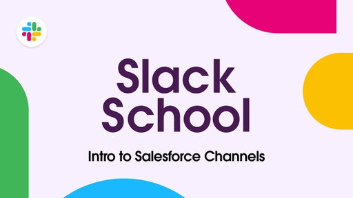 Slack School | Intro to Salesforce Channels