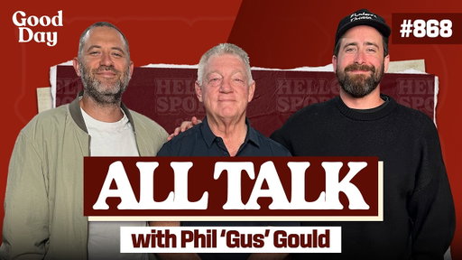 #868 - All Talk with Phil 'Gus' Gould