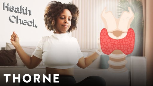 Could Your Thyroid Be Affecting Your Energy? | Health Check | Thorne