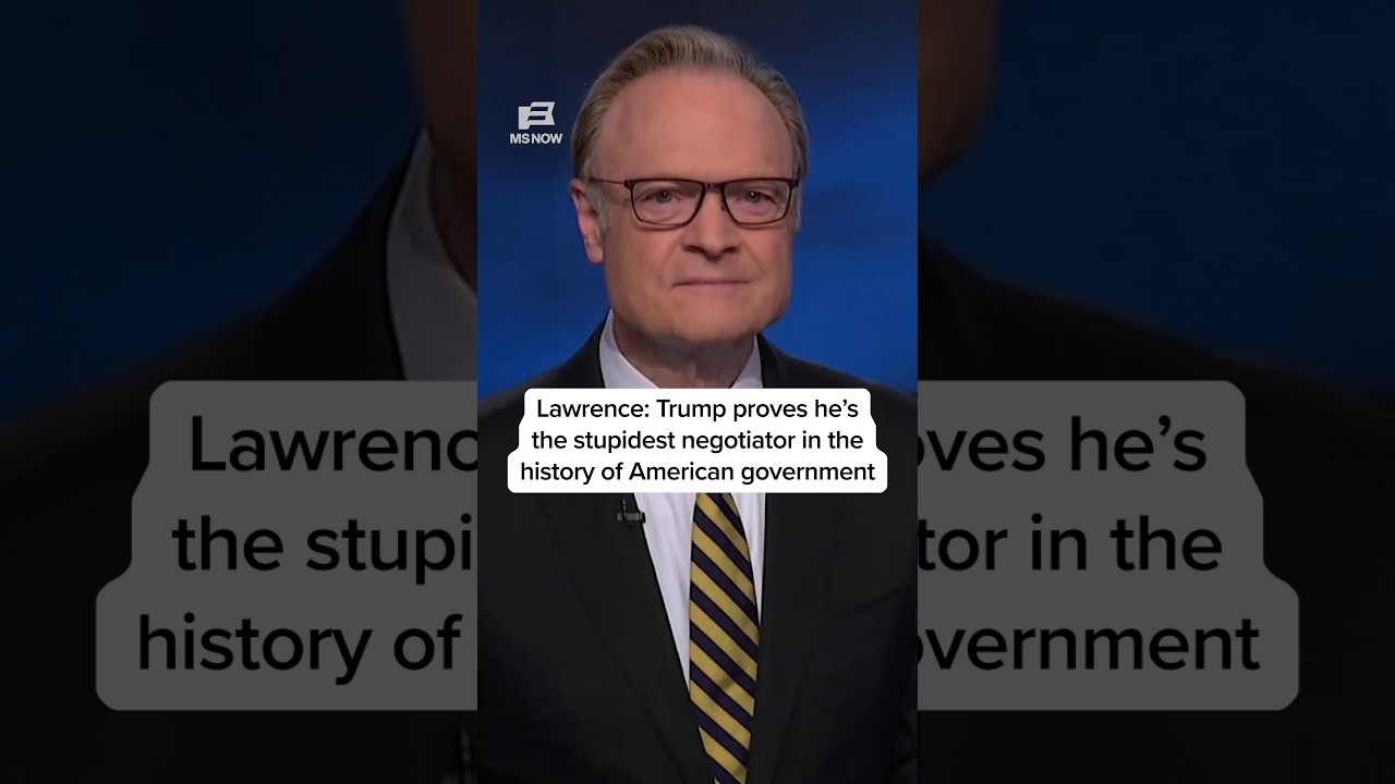 Lawrence: Trump proves he’s the stupidest negotiator in the history of American government